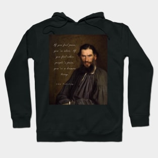 Leo Tolstoy portrait and quote: If you feel pain, you&#39;re alive, Hoodie